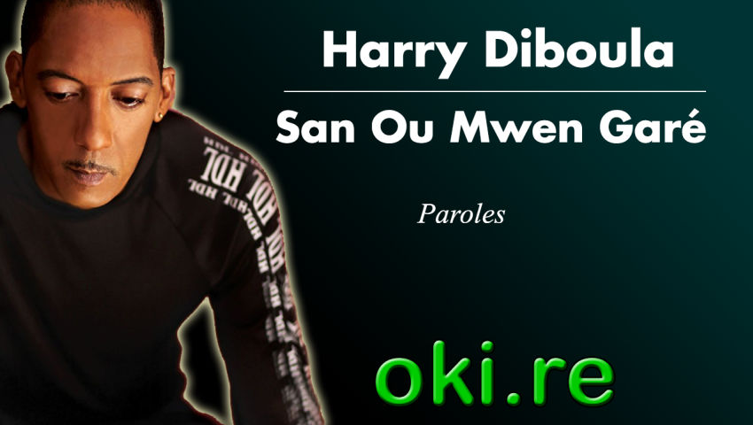 #OKi | Harry Diboula - San Ou Mwen Garé ( Paroles - Traductions )